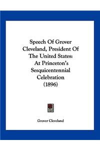 Speech Of Grover Cleveland, President Of The United States