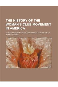 The History of the Woman's Club Movement in America