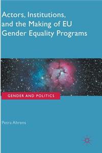 Actors, Institutions, and the Making of EU Gender Equality Programs