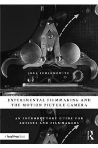 Experimental Filmmaking and the Motion Picture Camera