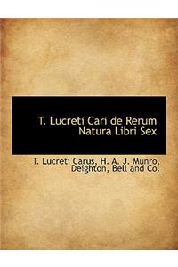 T. Lucreti Cari de Rerum Natura Libri Sex