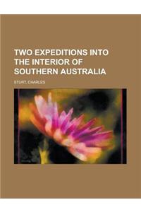 Two Expeditions Into the Interior of Southern Australia - Volume 2