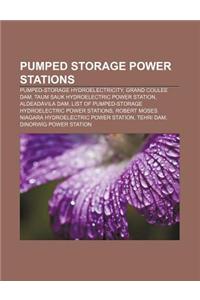 Pumped Storage Power Stations: Pumped-Storage Hydroelectricity, Grand Coulee Dam, Taum Sauk Hydroelectric Power Station, Aldeadavila Dam