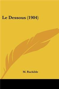 Le Dessous (1904)