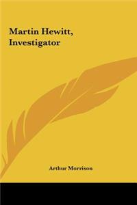 Martin Hewitt, Investigator