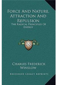 Force and Nature, Attraction and Repulsion