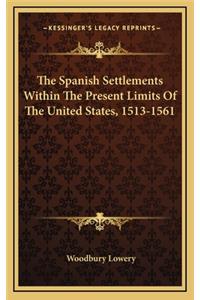 The Spanish Settlements Within the Present Limits of the United States, 1513-1561