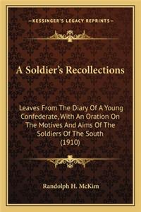 Soldier's Recollections a Soldier's Recollections