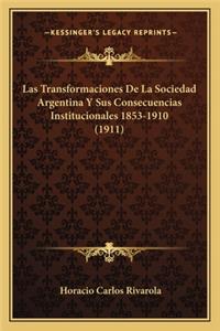 Las Transformaciones De La Sociedad Argentina Y Sus Consecuencias Institucionales 1853-1910 (1911)