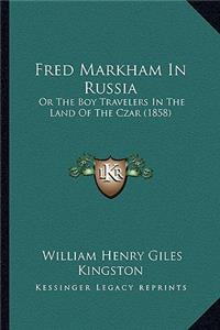 Fred Markham In Russia