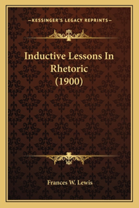 Inductive Lessons in Rhetoric (1900)