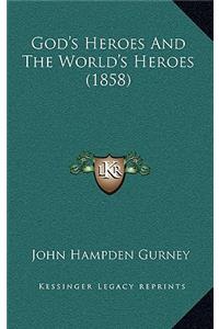 God's Heroes and the World's Heroes (1858)