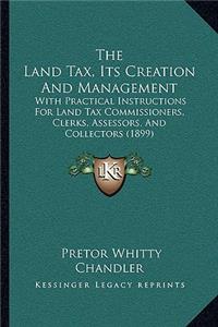 Land Tax, Its Creation And Management