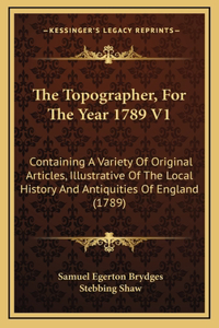 The Topographer, For The Year 1789 V1