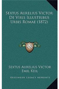 Sextus Aurelius Victor De Viris Illustribus Urbis Romae (1872)