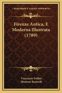 Firenze Antica, E Moderna Illustrata (1789)