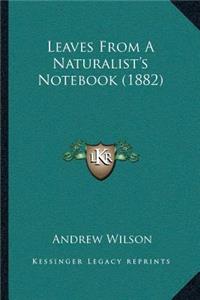 Leaves from a Naturalist's Notebook (1882)