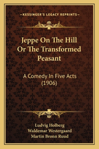 Jeppe On The Hill Or The Transformed Peasant