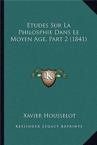 Etudes Sur La Philosphie Dans Le Moyen Age, Part 2 (1841)