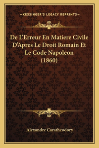 De L'Erreur En Matiere Civile D'Apres Le Droit Romain Et Le Code Napoleon (1860)