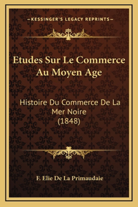 Etudes Sur Le Commerce Au Moyen Age