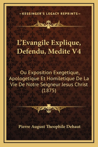 L'Evangile Explique, Defendu, Medite V4