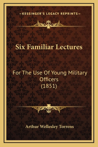 Six Familiar Lectures