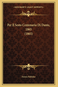 Per Il Sesto Centenario Di Dante, 1865 (1865)