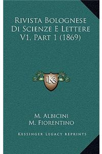 Rivista Bolognese Di Scienze E Lettere V1, Part 1 (1869)