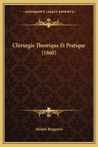 Chirurgie Theorique Et Pratique (1860)