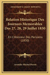 Relation Historique Des Journees Memorables Des 27, 28, 29 Juillet 1830