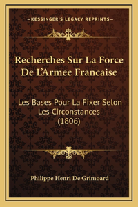 Recherches Sur La Force De L'Armee Francaise
