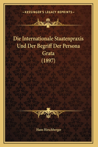 Die Internationale Staatenpraxis Und Der Begriff Der Persona Grata (1897)