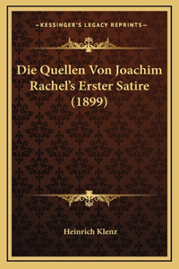 Die Quellen Von Joachim Rachel's Erster Satire (1899)