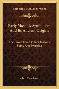 Early Masonic Symbolism And Its Ancient Origins