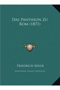 Das Pantheon Zu Rom (1871)