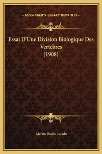 Essai D'Une Division Biologique Des Vertebres (1908)