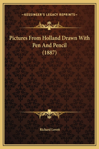 Pictures From Holland Drawn With Pen And Pencil (1887)