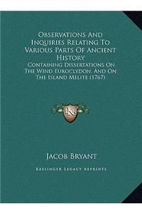 Observations And Inquiries Relating To Various Parts Of Ancient History: Containing Dissertations On The Wind Euroclydon, And On The Island Melite (1767)