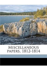 Miscellaneous papers, 1812-1814