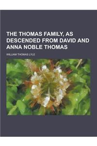 The Thomas Family, as Descended from David and Anna Noble Thomas