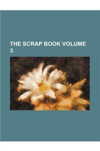 The Scrap Book Volume 3