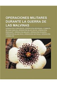 Operaciones Militares Durante La Guerra de Las Malvinas