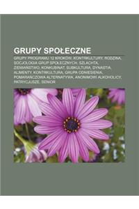 Grupy Spo Eczne: Grupy Programu 12 Krokow, Kontrkultury, Rodzina, Socjologia Grup Spo Ecznych, Szlachta, Ziemia Stwo, Konkubinat, Subku