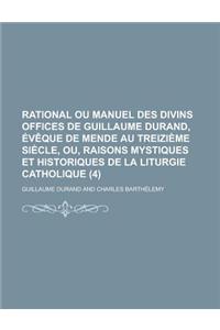 Rational Ou Manuel Des Divins Offices de Guillaume Durand, Eveque de Mende Au Treizieme Siecle, Ou, Raisons Mystiques Et Historiques de la Liturgie CA