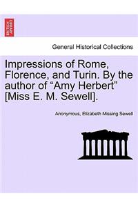 Impressions of Rome, Florence, and Turin. by the Author of 