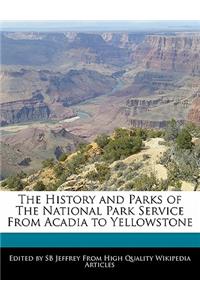 The History and Parks of the National Park Service from Acadia to Yellowstone