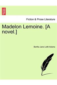 Madelon Lemoine. [A Novel.]