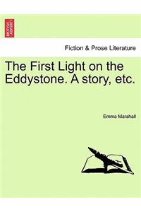 First Light on the Eddystone. a Story, Etc.