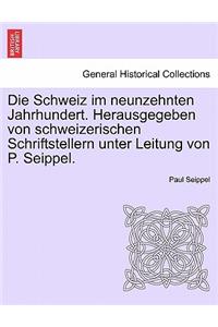 Die Schweiz Im Neunzehnten Jahrhundert. Herausgegeben Von Schweizerischen Schriftstellern Unter Leitung Von P. Seippel. Zweiter Band